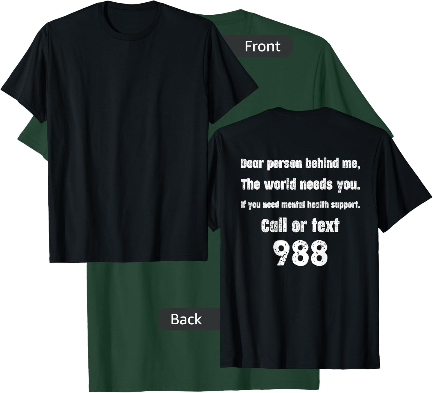 Person Behind Me - Suicide Prevention Hotline 988 T-Shirt - T-Shirt | Forest