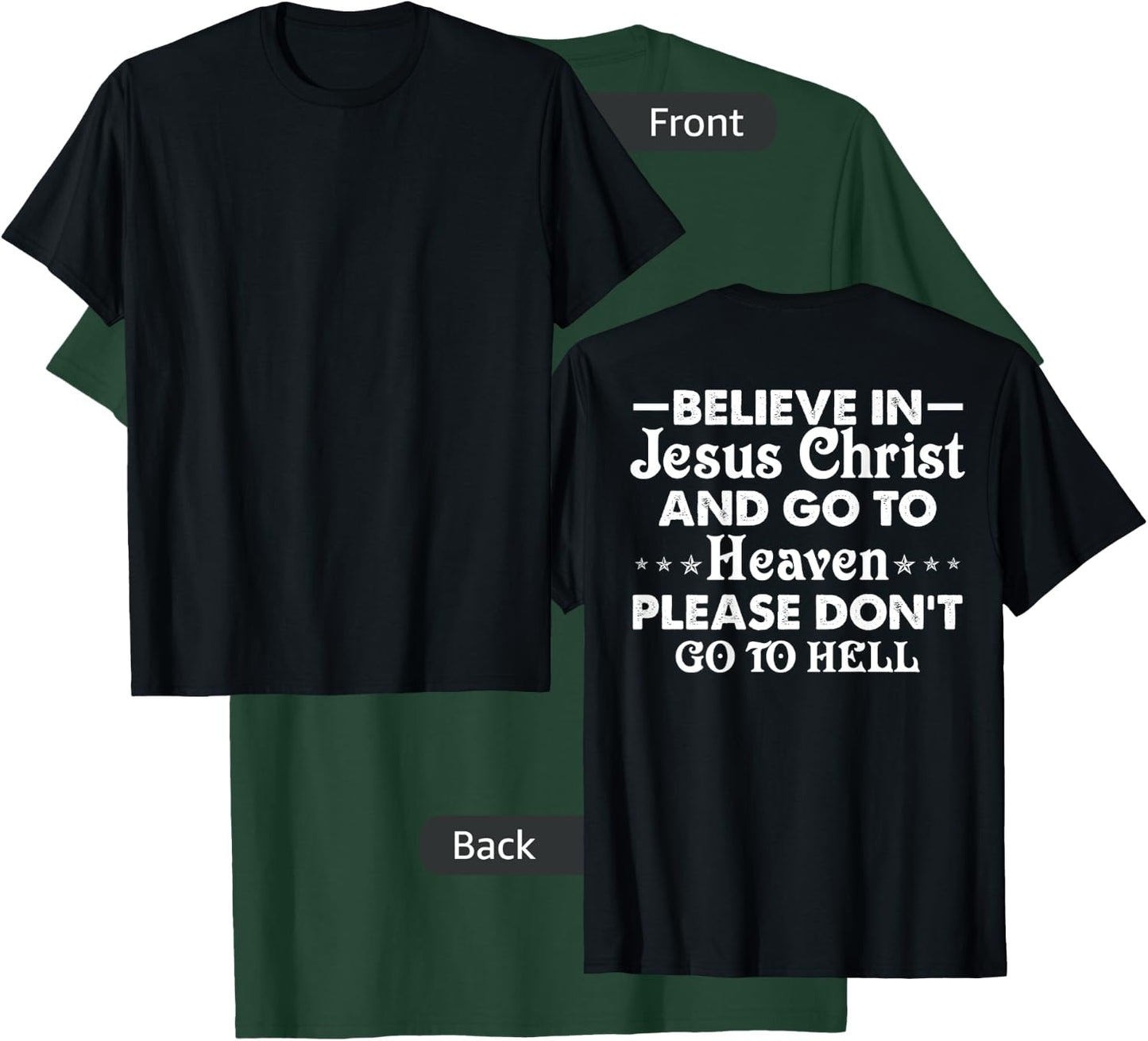 Believe in Jesus Christ and go to heaven don't go to hell T-Shirt - T-Shirt | Forest
