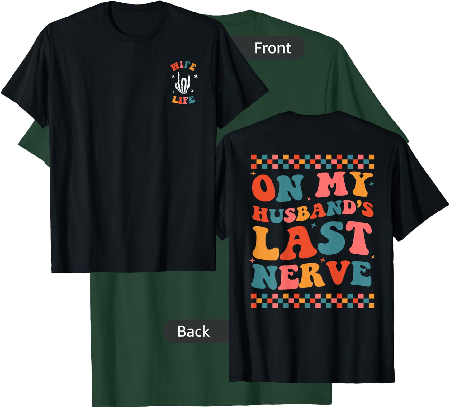 On My Husband's Last Nerve (On back) Funny Wife T-Shirt - T-Shirt | Forest