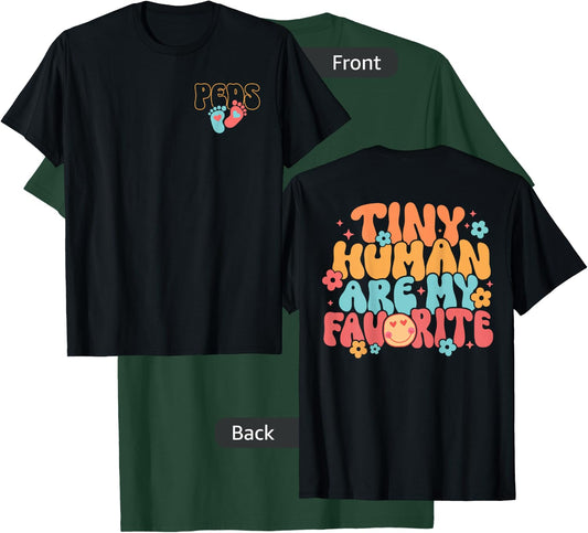 PEDS Pediatric Nurse Tiny Human Are My Favorite - 2 Sided T-Shirt - T-Shirt | Forest
