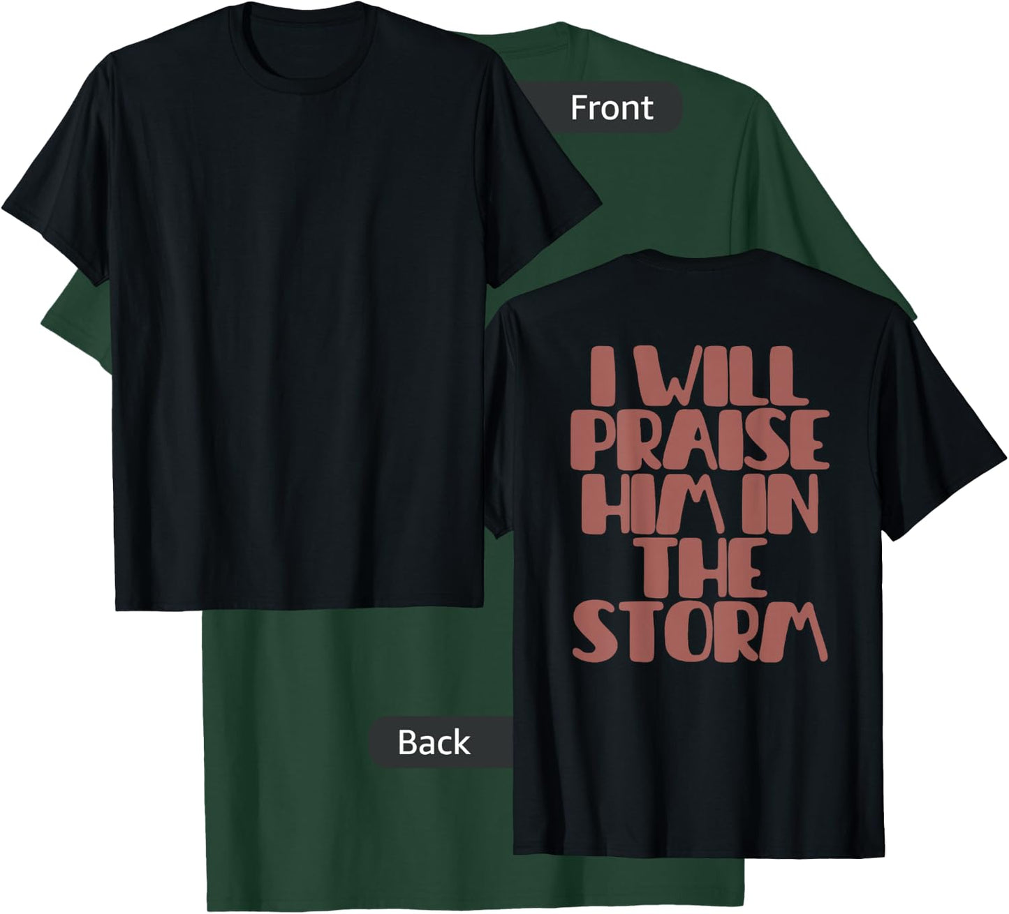 I Will Praise Him in the Storm T-Shirt - T-Shirt | Forest
