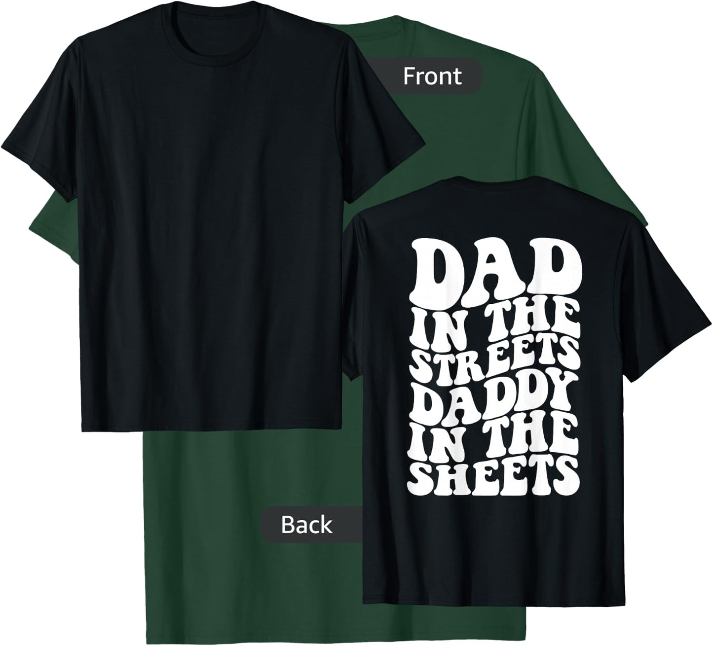 Dad in the streets daddy in the sheets shirt on back T-Shirt - T-Shirt | Forest