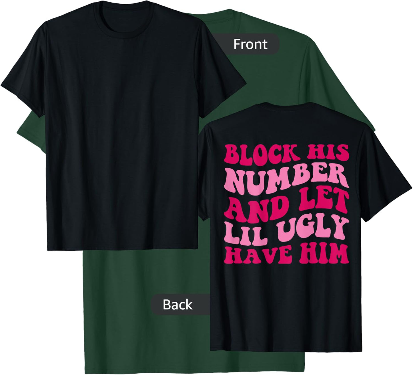 Block His Number And Let Lil Ugly Have Him Groovy Apparel T-Shirt - T-Shirt | Forest