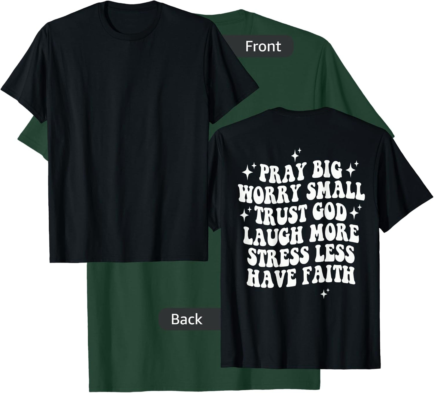 Pray Big Worry Small Trust God Laugh More Stress Less T-Shirt - T-Shirt | Forest