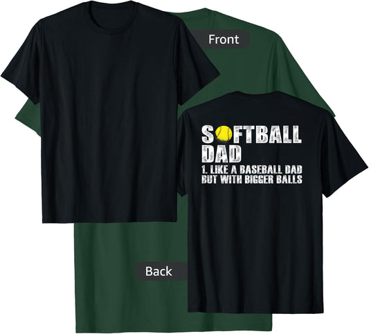 (on back) Softball Dad like A Baseball Dad with Bigger Balls T-Shirt - T-Shirt | Forest
