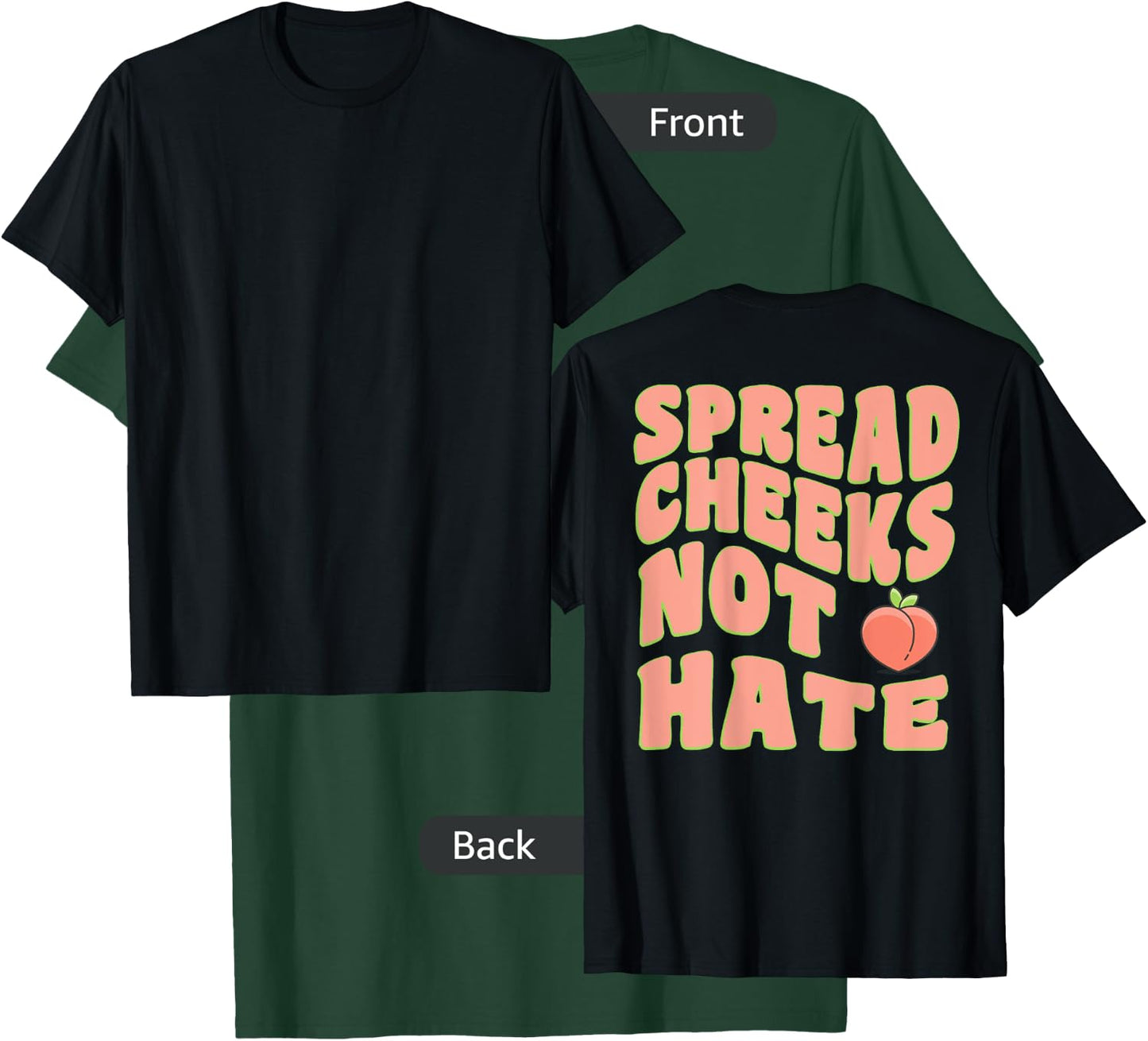 Spread Cheeks Not Hate Groovy Sarcastic Gym (Design On Back) T-Shirt - T-Shirt | Forest