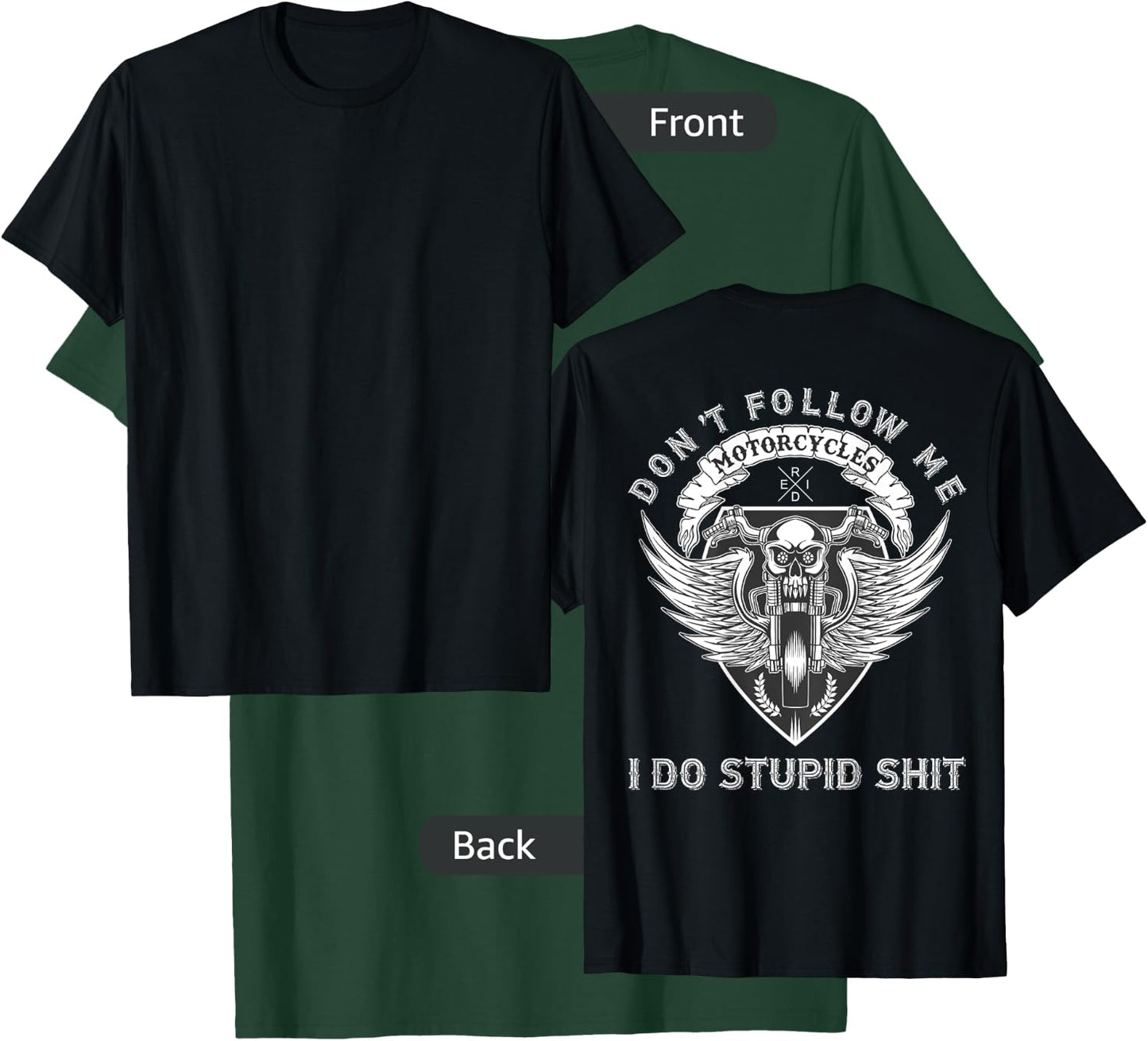 Don't Follow Me Do Stupid Shit Motorcycle Graphic (on back) T-Shirt - T-Shirt | Forest
