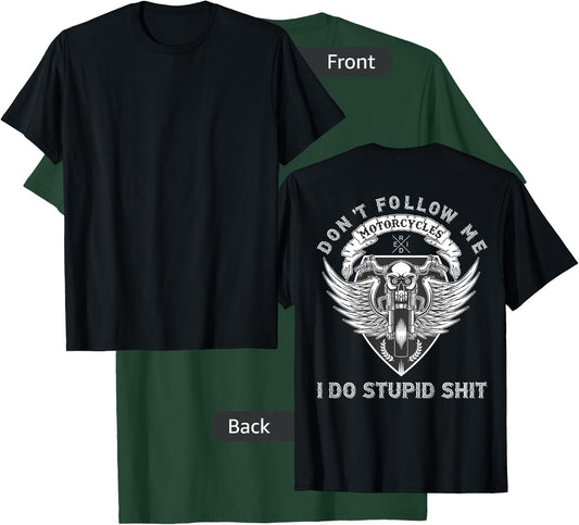 Don't Follow Me Do Stupid Shit Motorcycle Graphic (on back) T-Shirt - T-Shirt | Forest