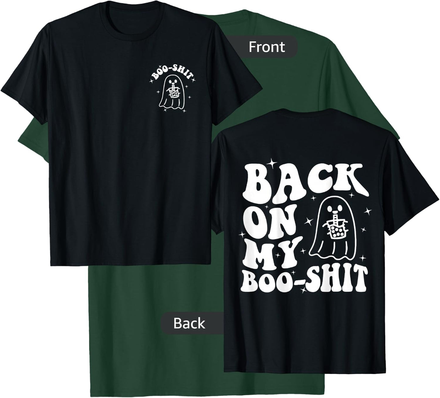 Back On My Boo-Shit Front & Back T-Shirt - T-Shirt | Forest