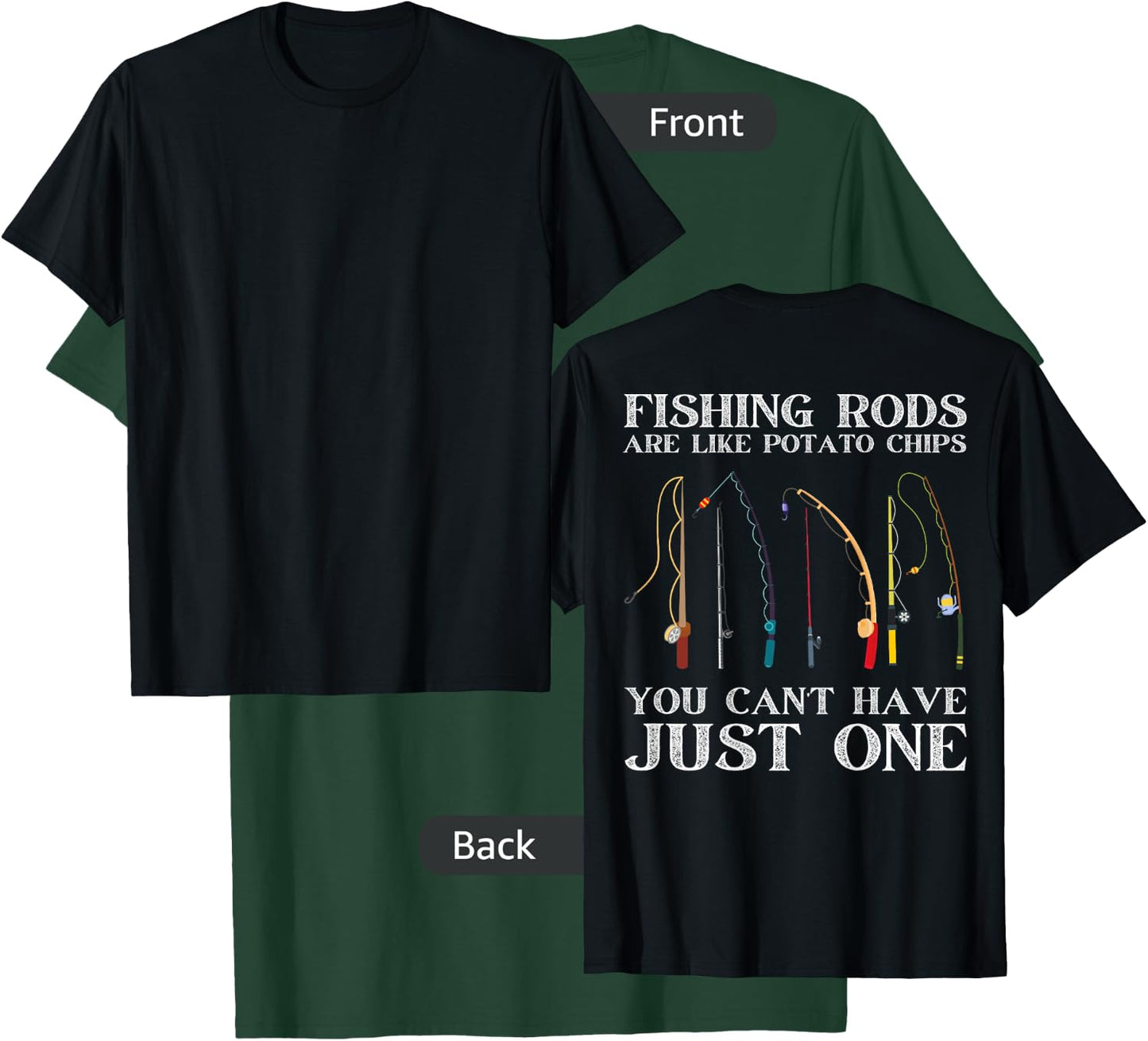 Fishing Rods Are Like Potato Chips Funny Fisherman (On Back) T-Shirt - T-Shirt | Forest