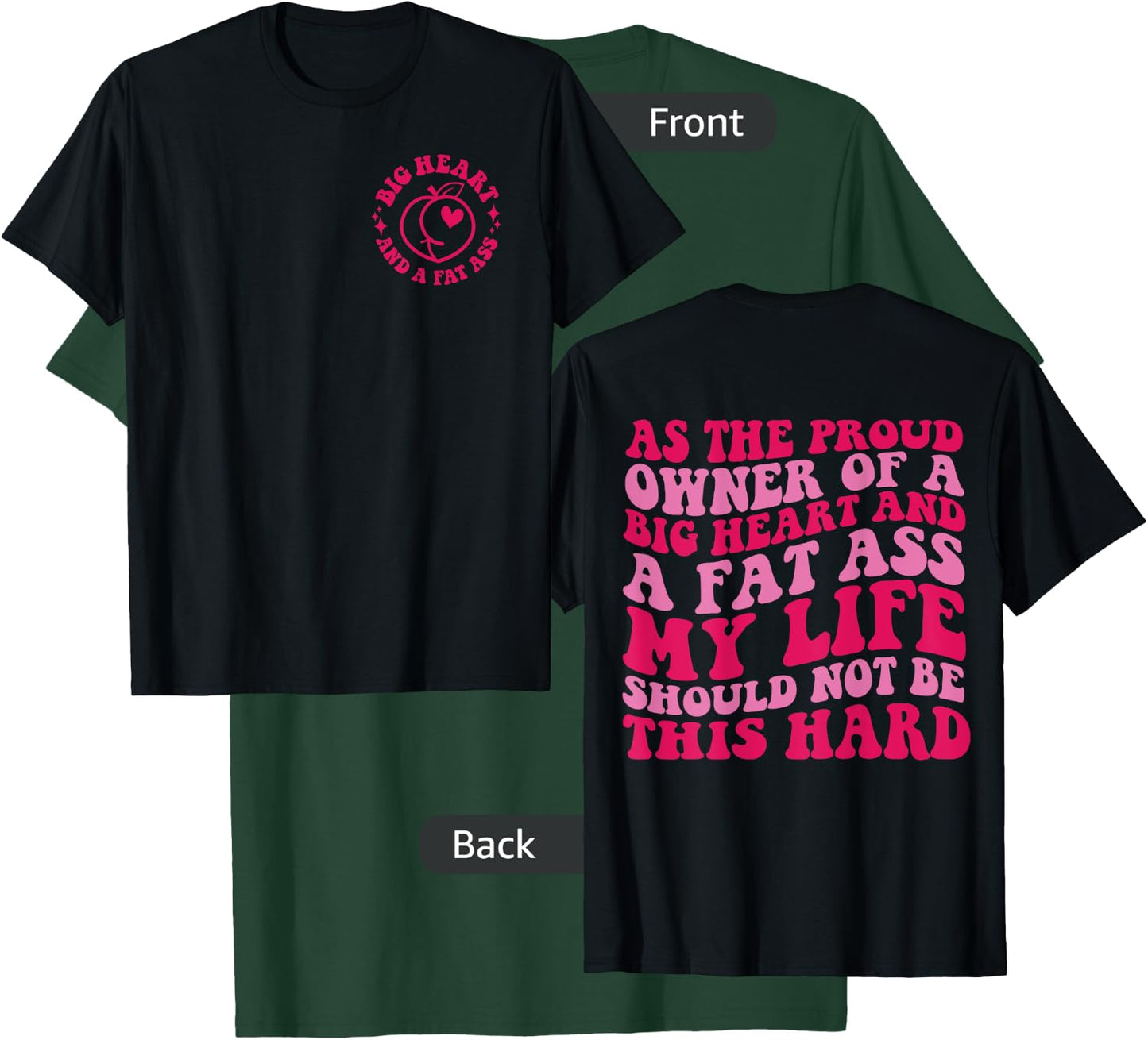 As The Proud Owner Of A Big Heart And A Fat Ass My Life T-Shirt - T-Shirt | Forest