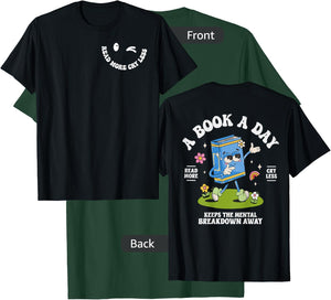 A Book A Day Keep The Mental Breakdown Away- 2 Sided T-Shirt - T-Shirt | Forest