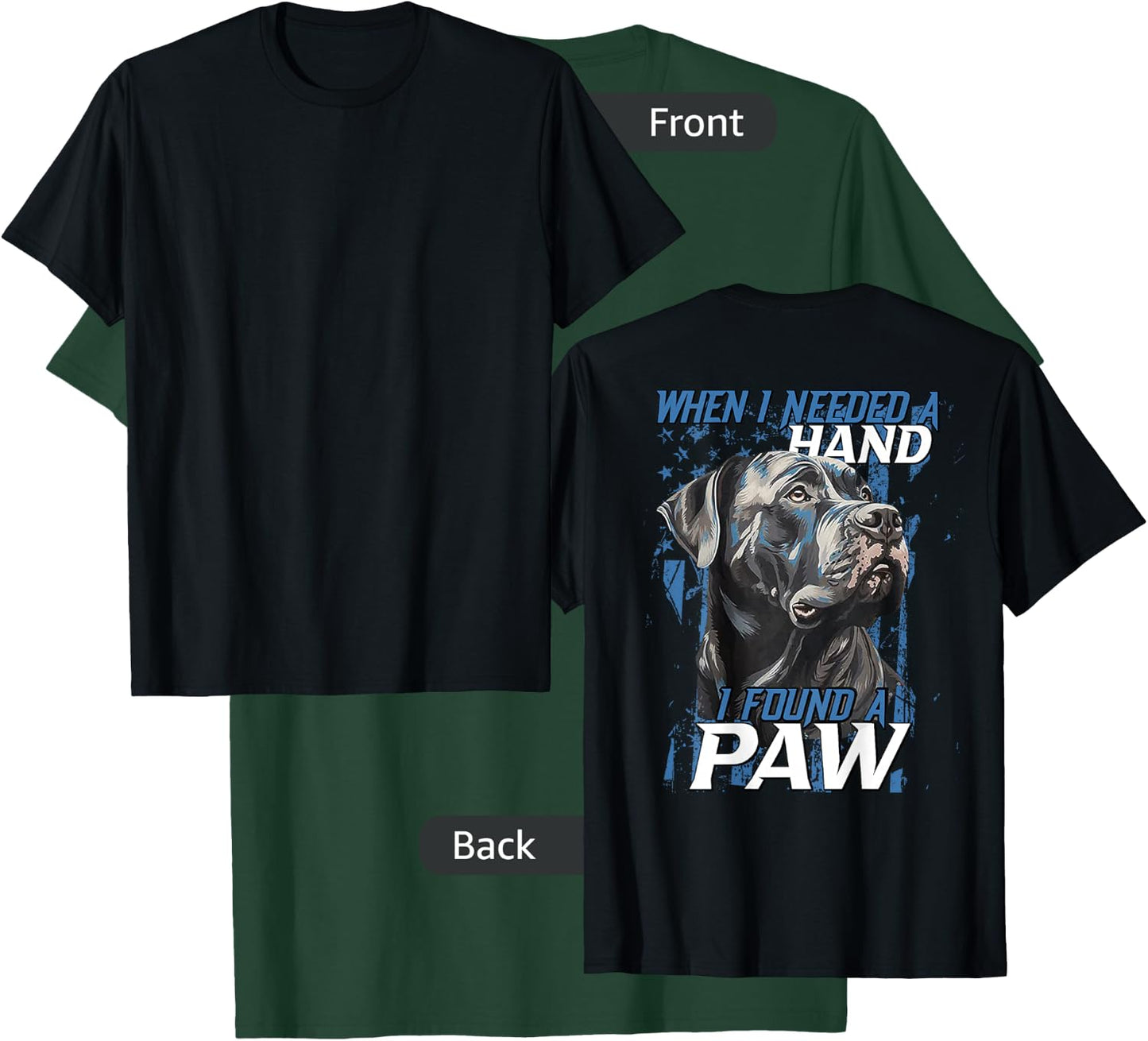 When I Need A Hand I Found Paw Cane Corso (on back) T-Shirt - T-Shirt | Forest