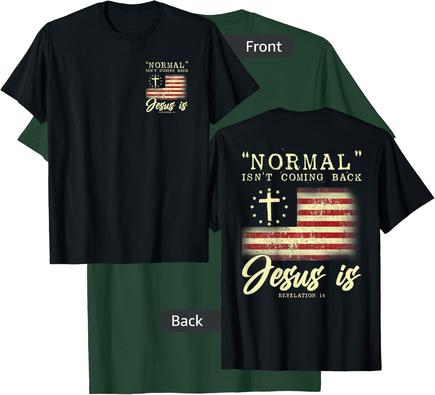 Normal Isn't Coming Back Jesus Is Front And Back T-Shirt - T-Shirt | Forest