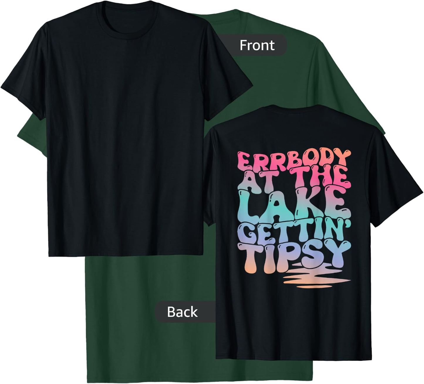 Errbody At The Lake Gettin' Tipsy Lake Life Summer Trendy Men Women T-Shirt - T-Shirt | Forest