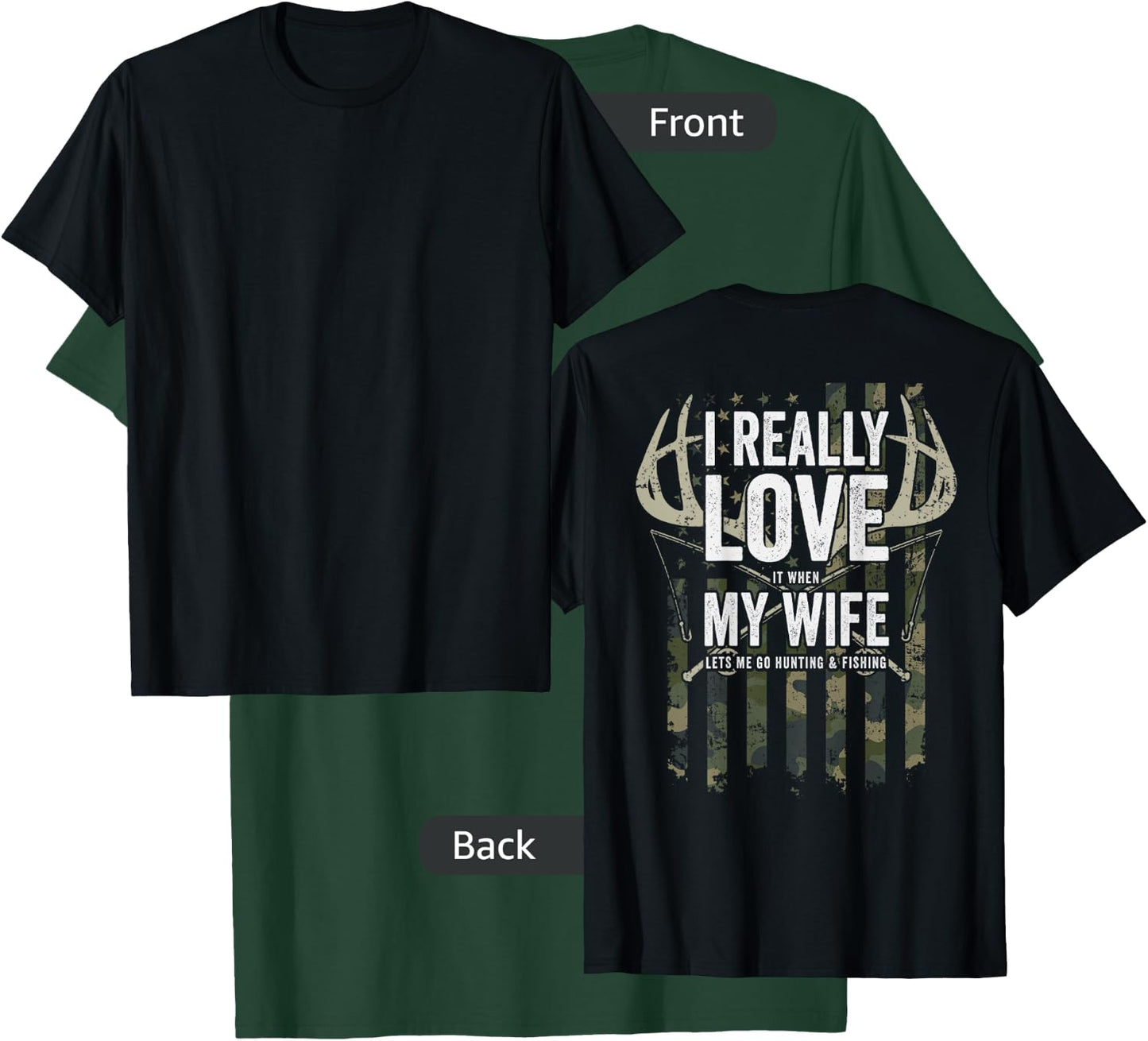 I Really Love My Wife Funny Deer Hunting & Fishing (ON BACK) T-Shirt - T-Shirt | Forest