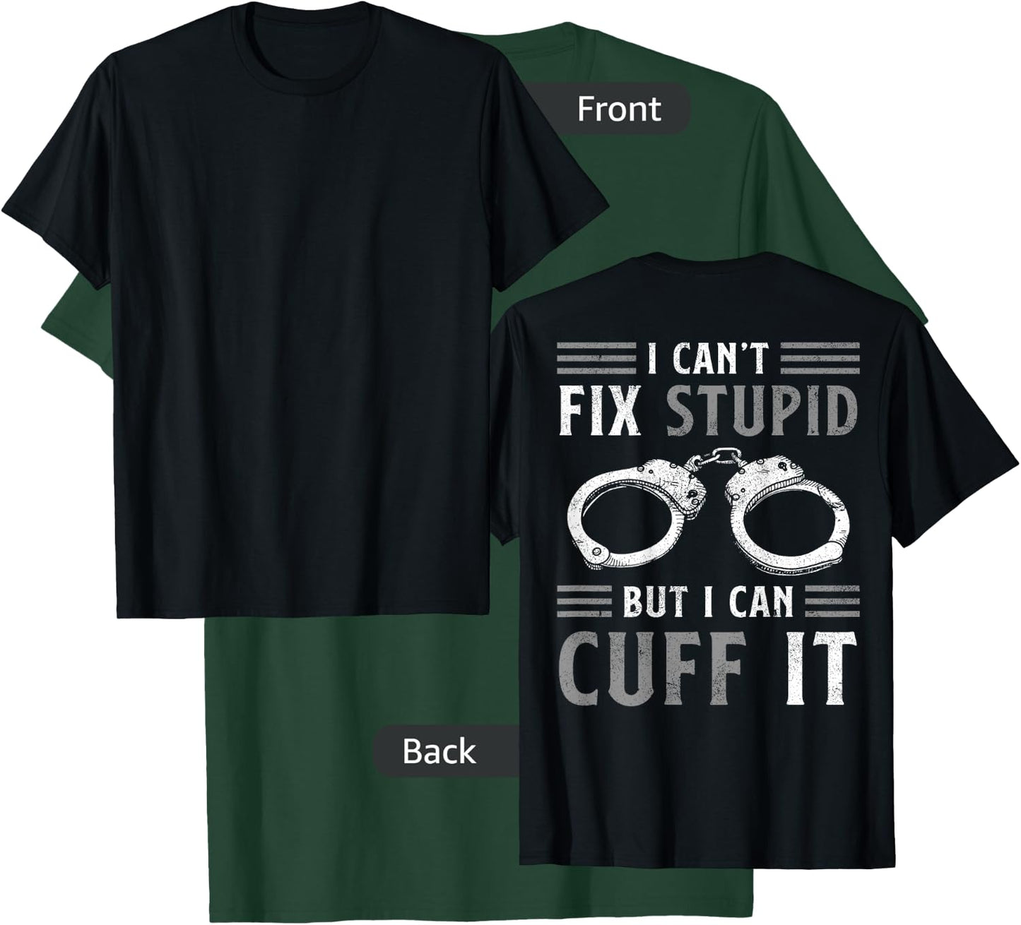 I Can't Fix Stupid But I Can Cuff It Funny Police Officer T-Shirt - T-Shirt | Forest