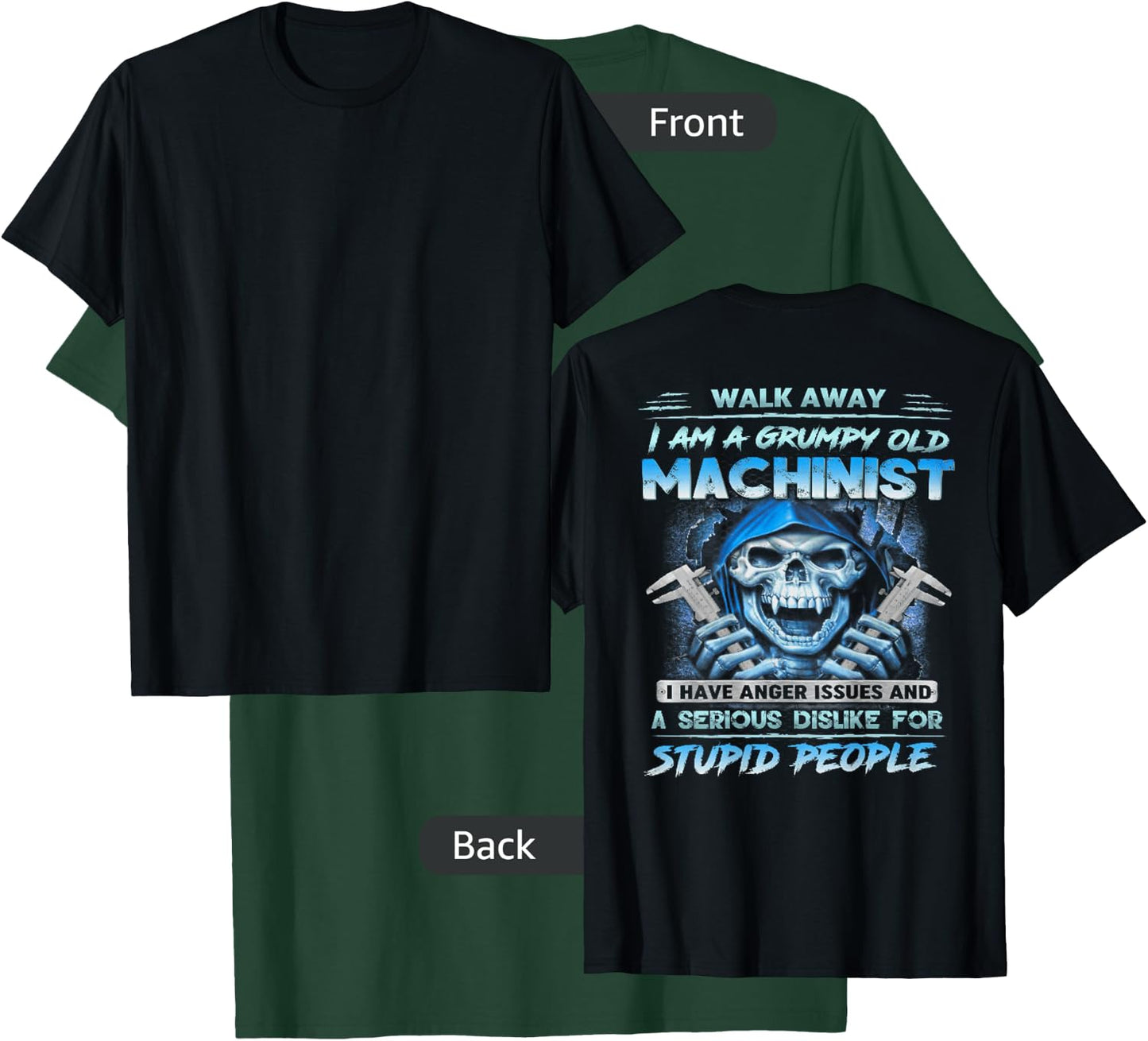 Walk Away I'm A Grumpy Old Machinist (on back) T-Shirt - T-Shirt | Forest