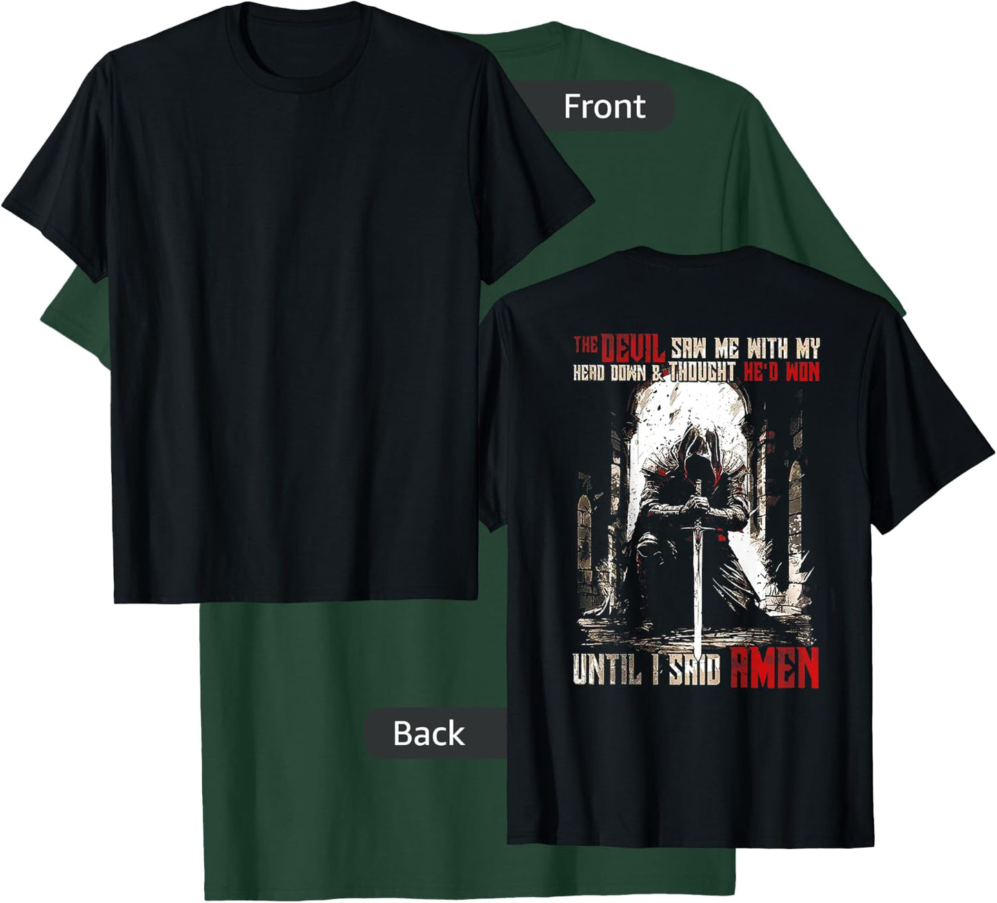 The Devil Saw Me with My Head Down and Thought (on back) T-Shirt - T-Shirt | Forest