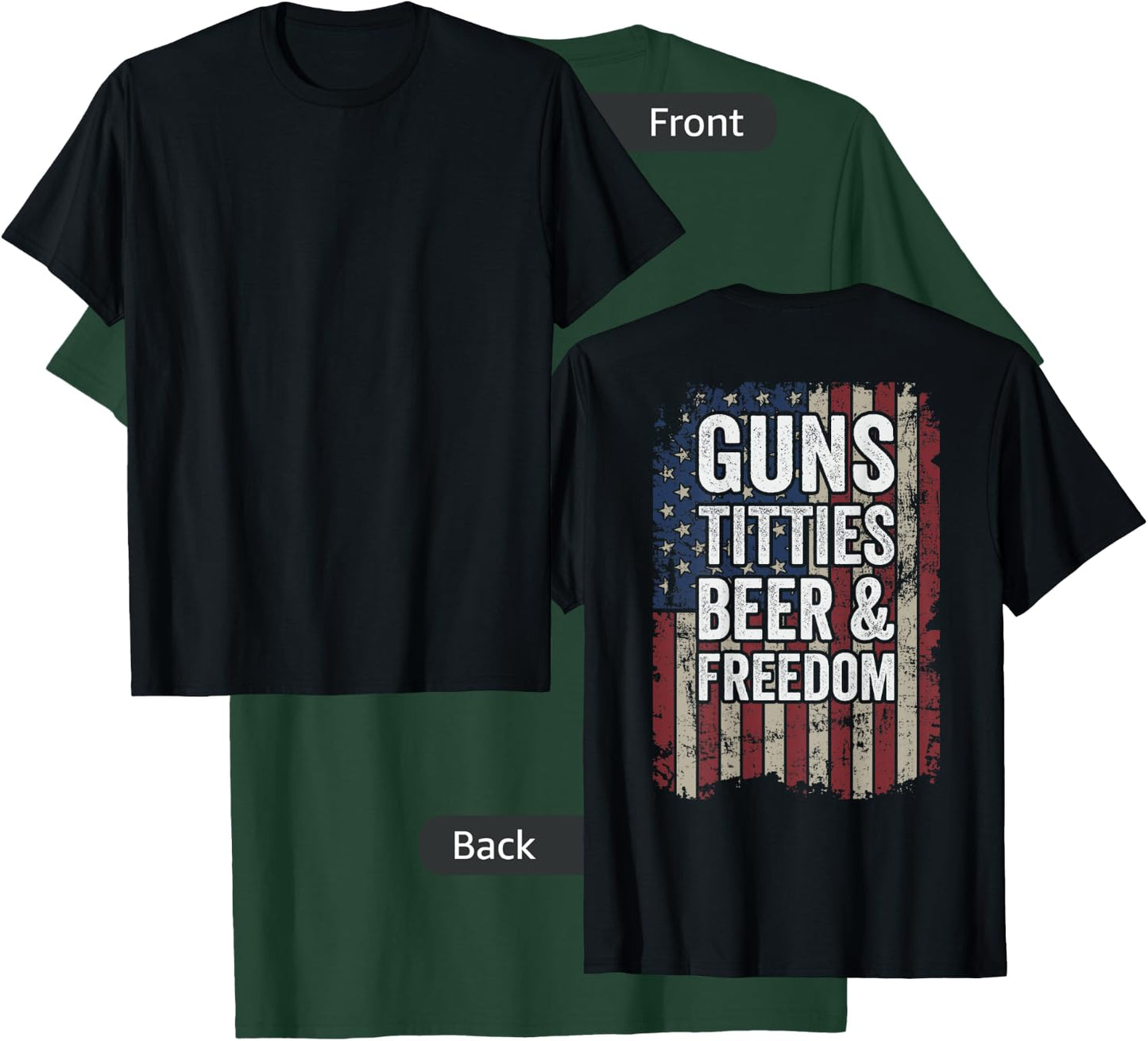 Guns Titties Beer & Freedom - Funny USA Drinking - ON BACK T-Shirt - T-Shirt | Forest