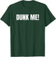 Funny Dunk Me Carnival Dunking Tank T-Shirt - T-Shirt | Forest
