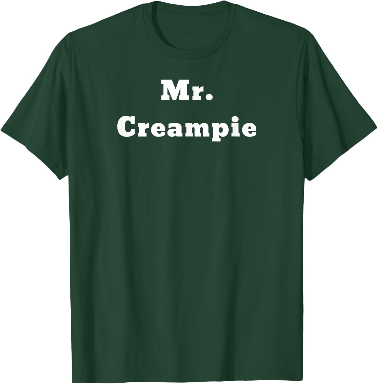 Mr. Creampie T-Shirt - T-Shirt | Forest
