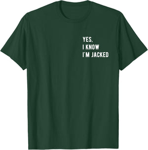 Gym Lover By Design Company Yes, I Know I'm Jacked. Funny Weightlifter Gym Humor -Adults T-Shirt - T-Shirt | Forest