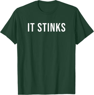 It Stinks T-Shirt - T-Shirt | Forest