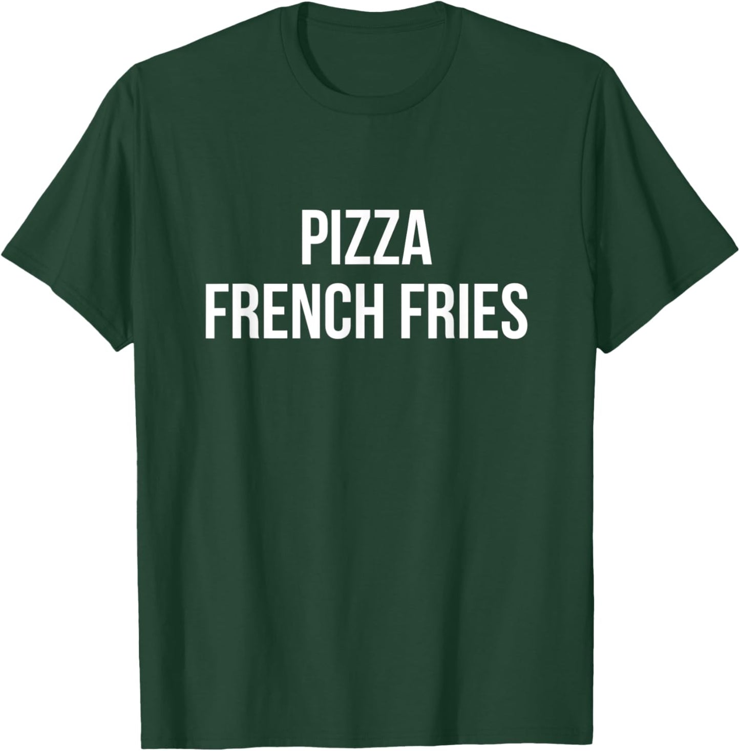 Pizza French Fries T-Shirt - T-Shirt | Forest