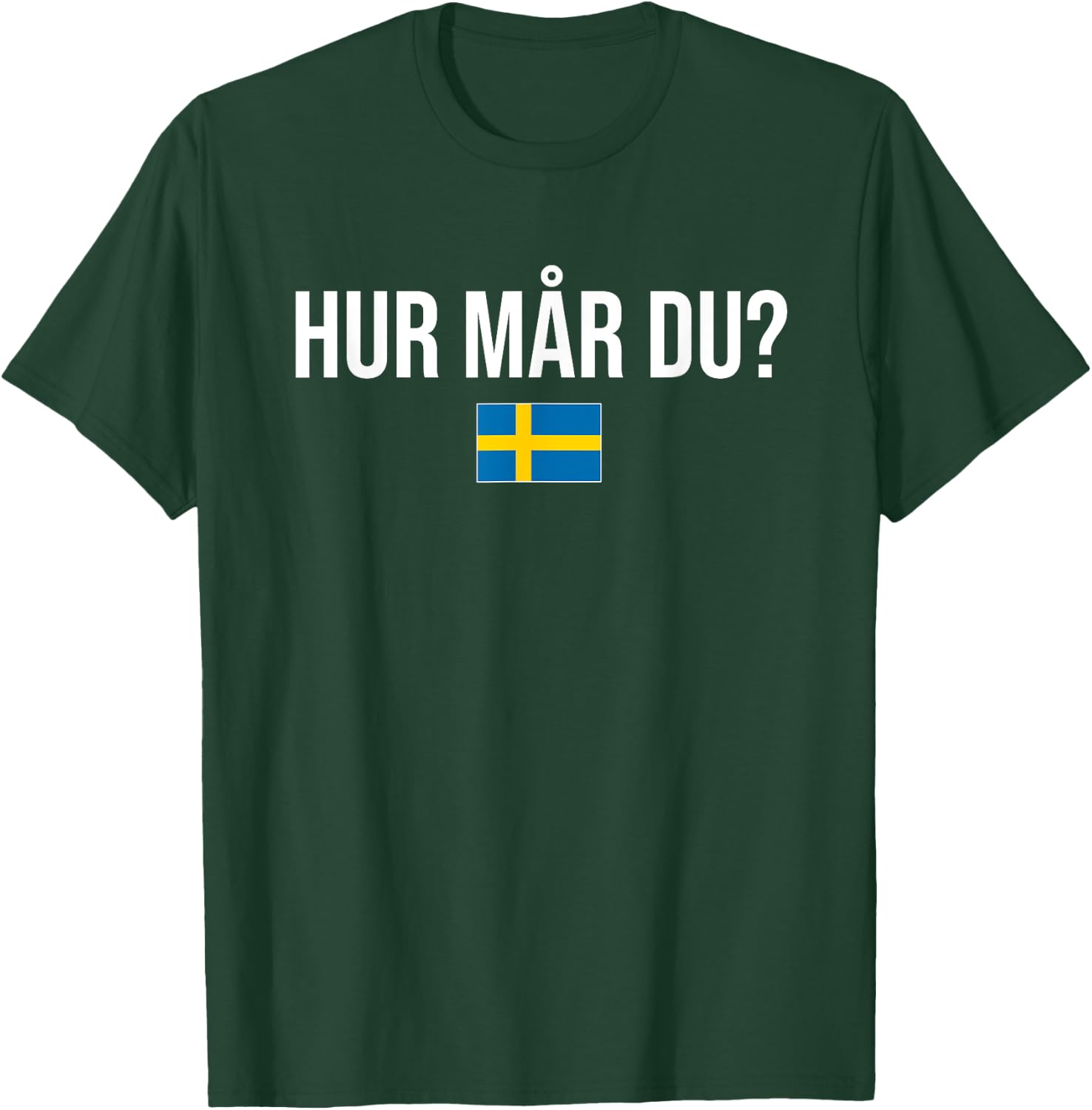 How Are You Swedish Sweden T-Shirt - T-Shirt | Forest