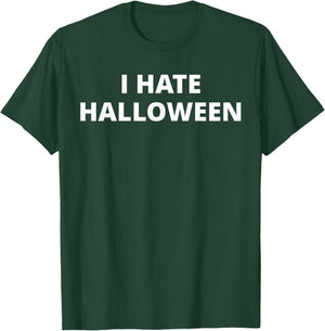 I Hate Halloween T-Shirt - T-Shirt | Forest