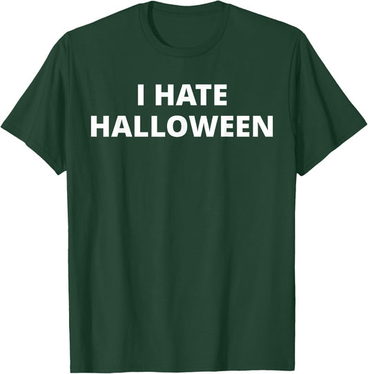 I Hate Halloween T-Shirt - T-Shirt | Forest
