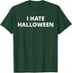 I Hate Halloween T-Shirt - T-Shirt | Forest