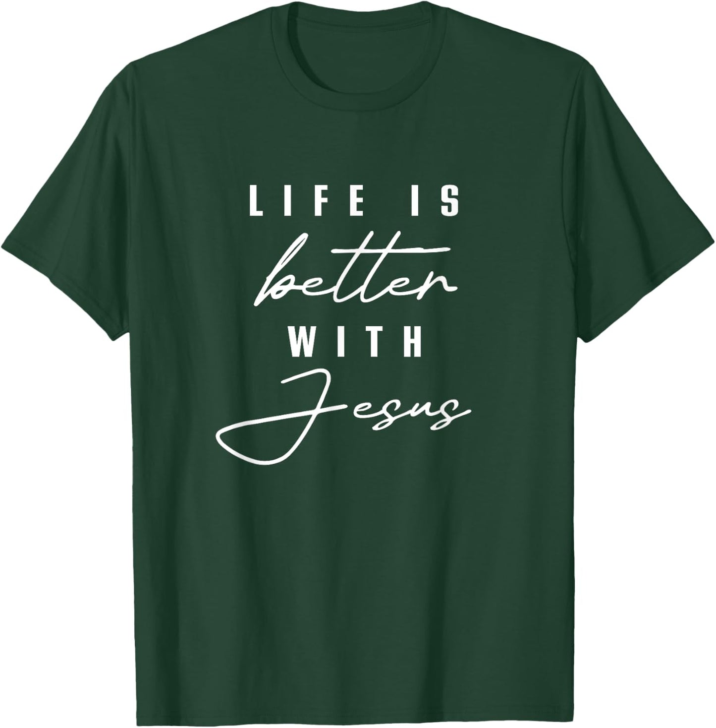 Life Is Better With Jesus Christ Cool Men Women Christians T-Shirt - T-Shirt | Forest
