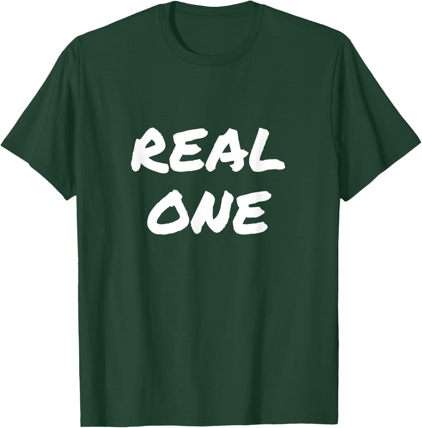 You the Real One, Real One T-Shirt - T-Shirt | Forest
