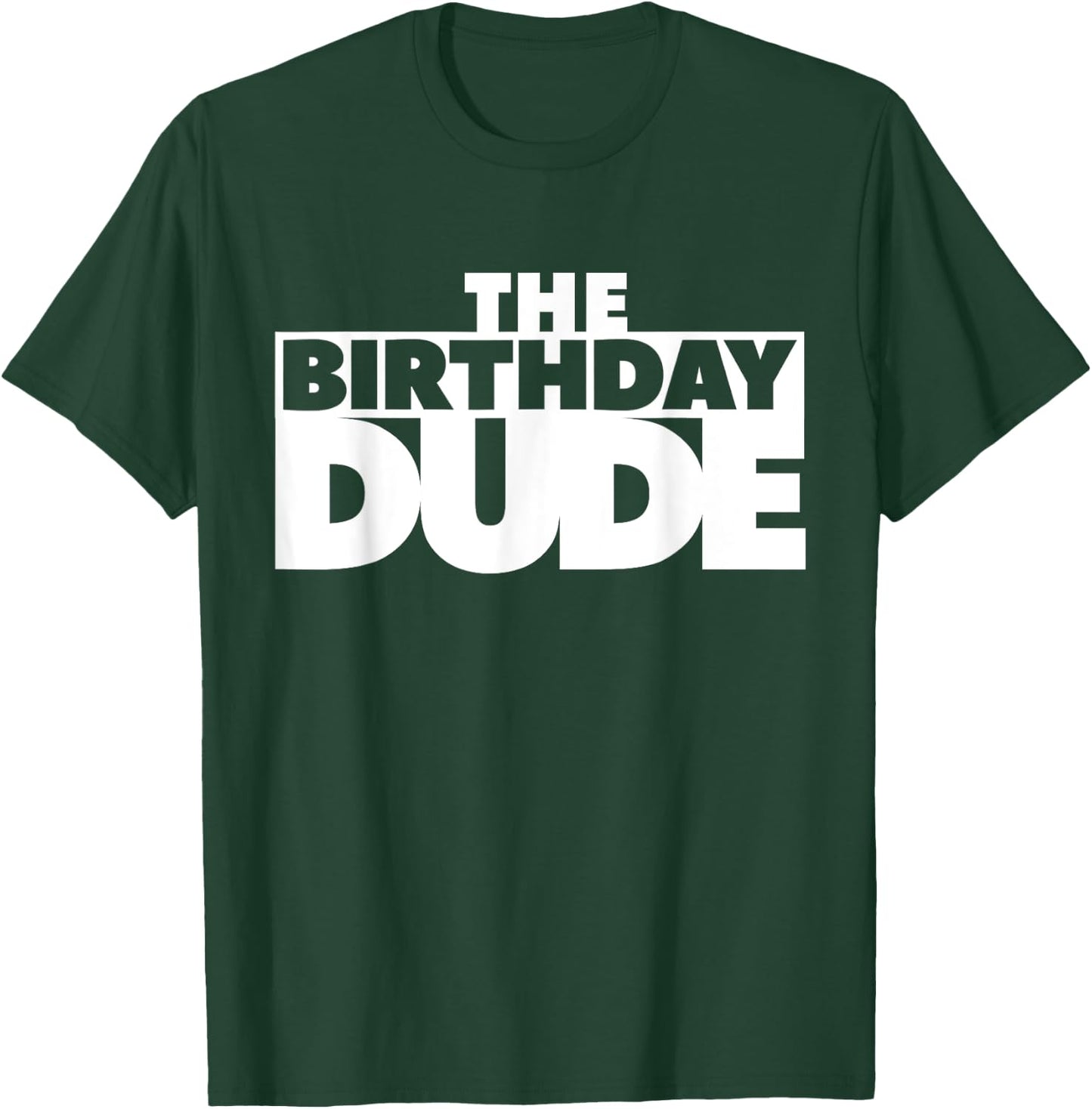 The Birthday Dude Funny Shirt T-Shirt - T-Shirt | Forest