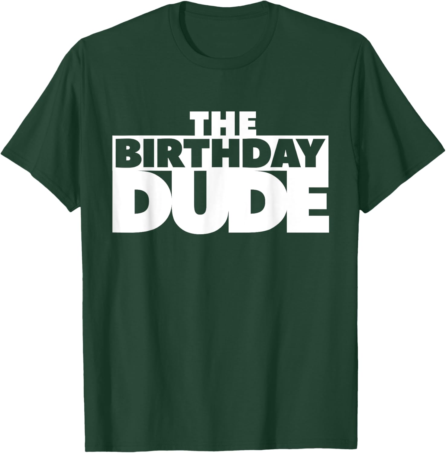 The Birthday Dude Funny Shirt T-Shirt - T-Shirt | Forest