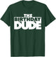 The Birthday Dude Funny Shirt T-Shirt - T-Shirt | Forest