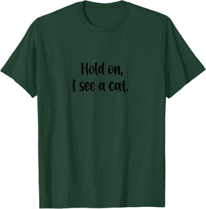 Hold On I See A Cat Kids T-Shirt - T-Shirt | Forest