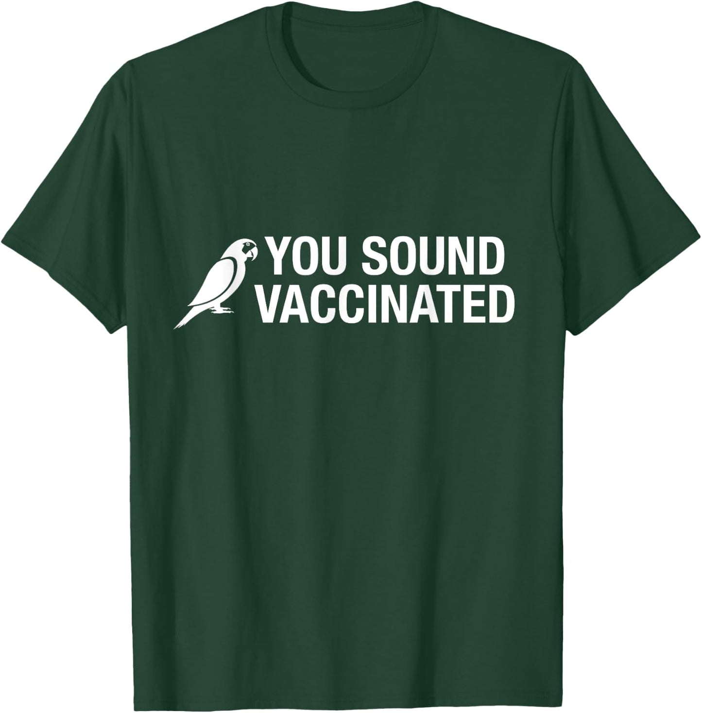You Sound Vaccinated T-Shirt - T-Shirt | Forest