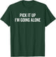 Pick It Up I'm Going Alone Funny Euchre Player T-Shirt - T-Shirt | Forest