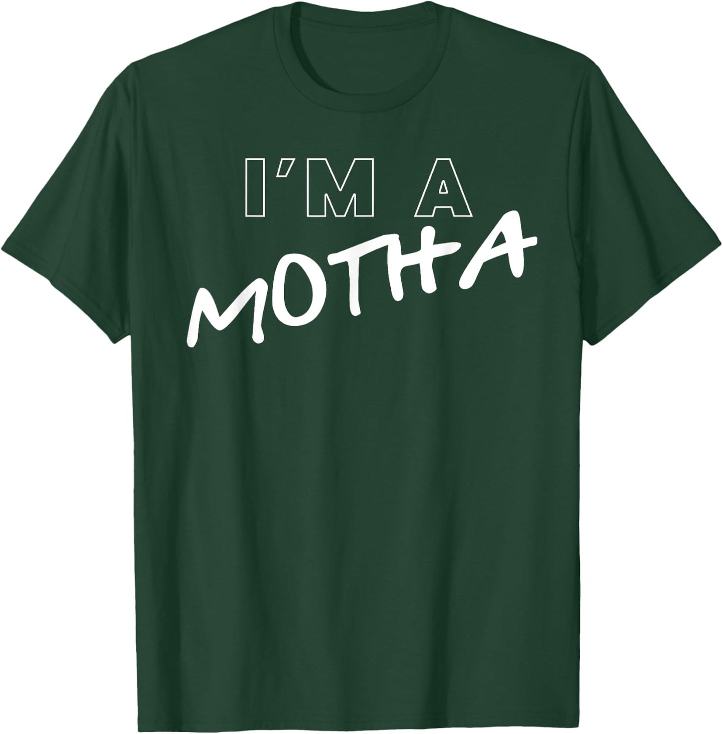 I'm A Motha T-Shirt - T-Shirt | Forest