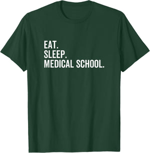 Eat Sleep Medical School Funny Med Doctor Student T-Shirt - T-Shirt | Forest