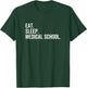 Eat Sleep Medical School Funny Med Doctor Student T-Shirt - T-Shirt | Forest