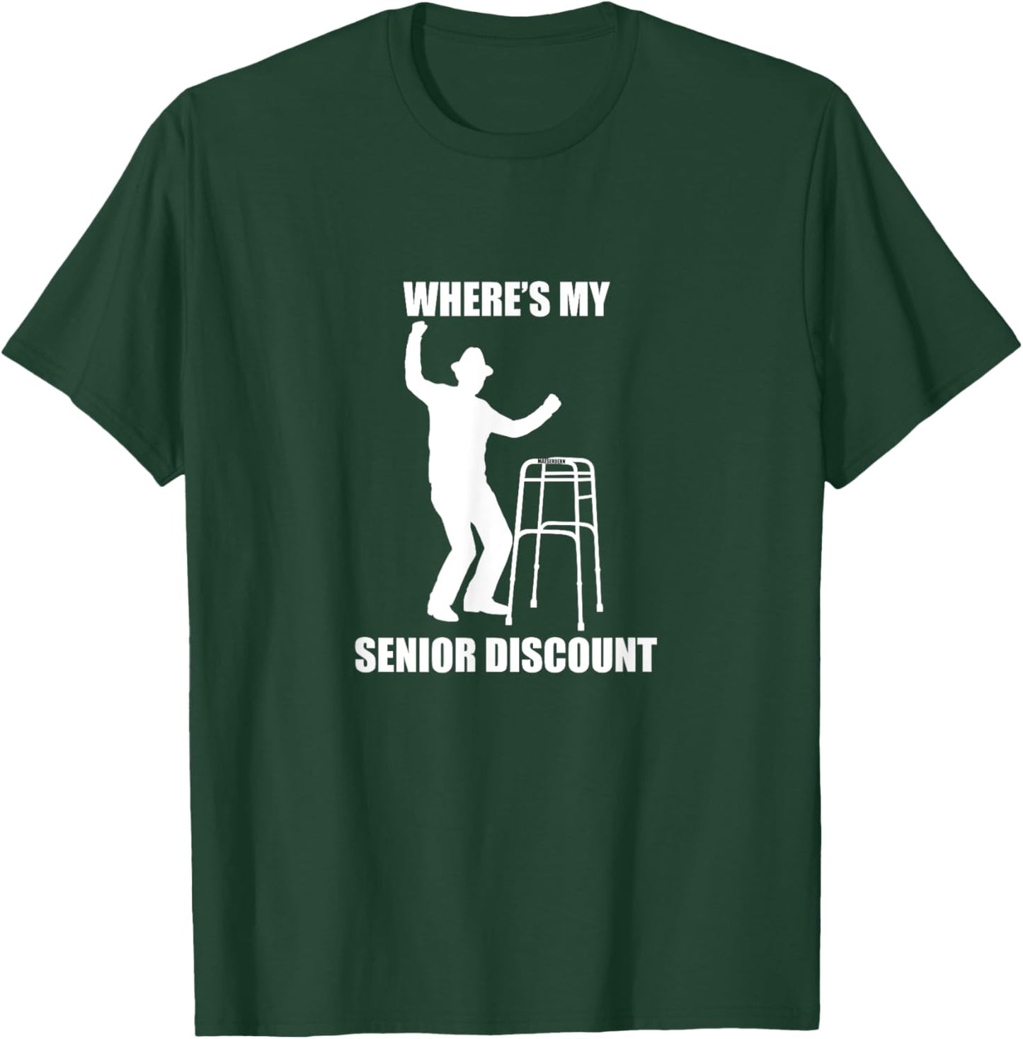 Where’s My Senior Discount, old, birthday, retirement, gift T-Shirt - T-Shirt | Forest