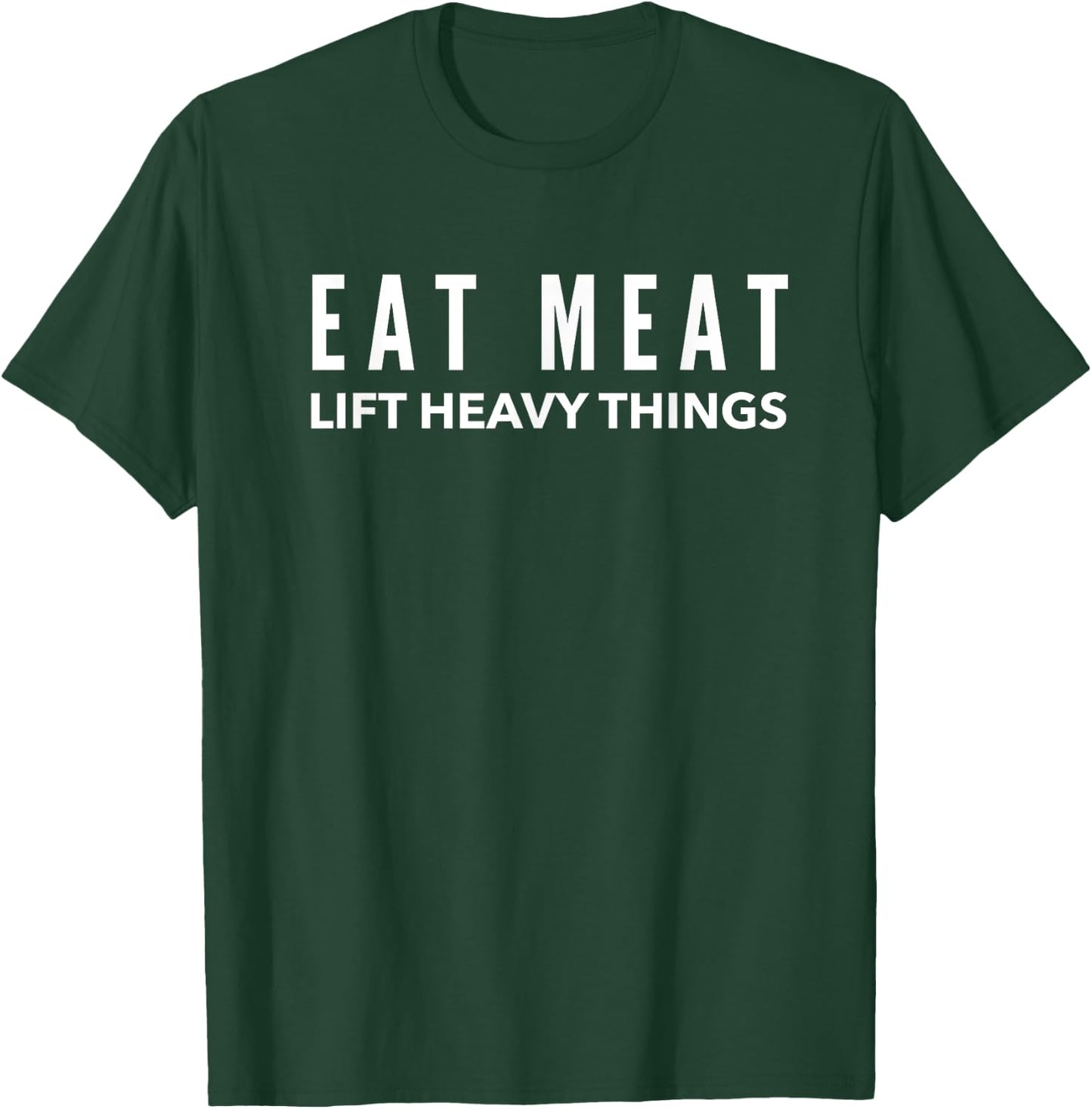 Eat Meat Lift Heavy Things Carnivore Weight Lifter T-Shirt - T-Shirt | Forest