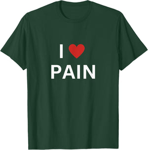 I Love Pain I Heart Pain Funny T-Shirt - T-Shirt | Forest