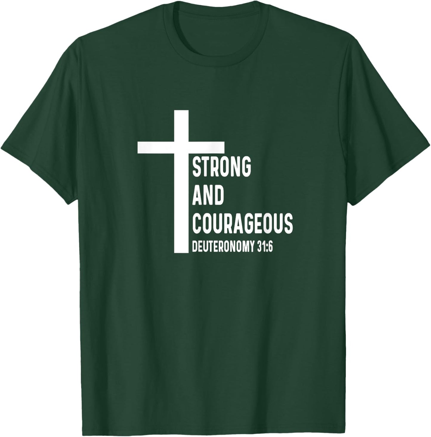 Deuteronomy 31:6 31 6 God Jesus Religious Quote Christian T-Shirt - T-Shirt | Forest