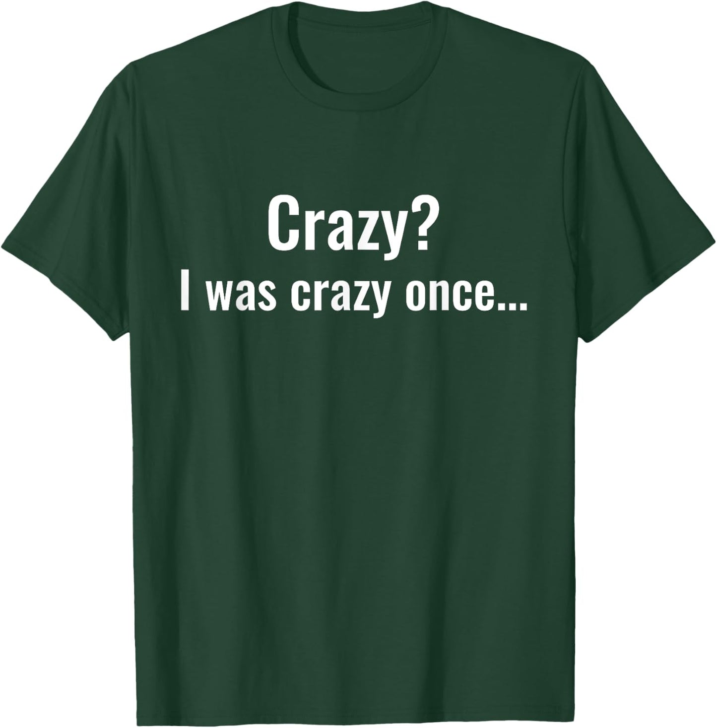 Crazy? I Was Crazy Once. Funny Trending Meme T-Shirt - T-Shirt | Forest