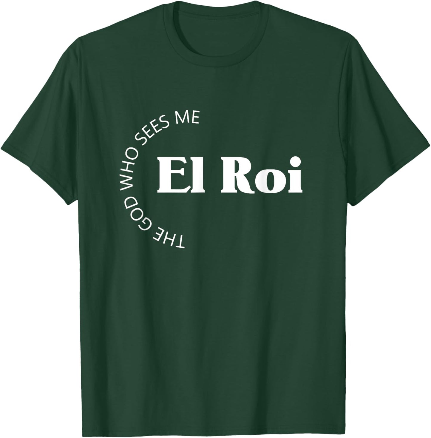 El Roi The God Who Sees Me Gift Believers Encouragement T-Shirt - T-Shirt | Forest